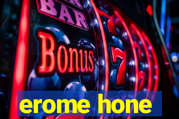 erome hone